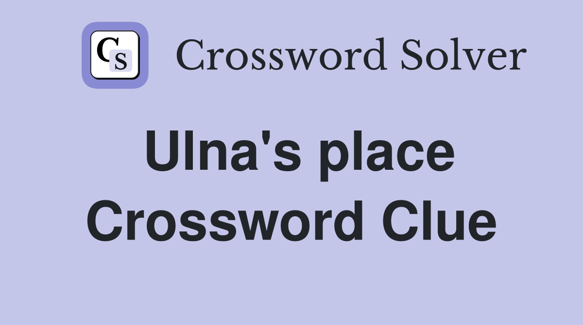 Ulna's place Crossword Clue Answers Crossword Solver